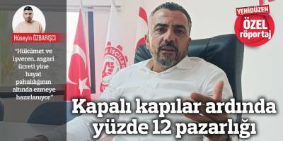 Kapalı kapılar ardında yüzde 12 pazarlığı