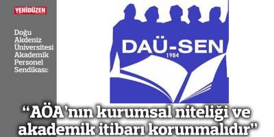 “AÖA’nın kurumsal niteliği ve akademik itibarı korunmalıdır”