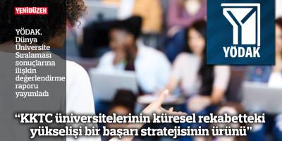 “KKTC üniversitelerinin küresel rekabetteki yükselişi bir başarı stratejisinin ürünü”
