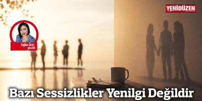 Bazı Sessizlikler Yenilgi Değildir