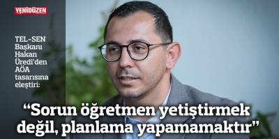 “Sorun öğretmen yetiştirmek değil, planlama yapamamaktır”