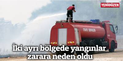 İki ayrı bölgede yangınlar zarara neden oldu