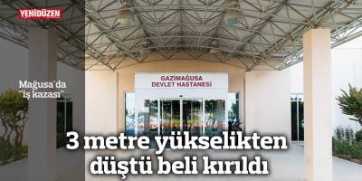 3 metre yükseklikten düştü, beli kırıldı