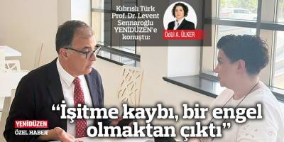“İşitme kaybı, bir engel olmaktan çıktı”