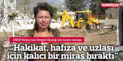 "Hakikat, hafıza ve uzlaşı için kalıcı bir miras bıraktı"