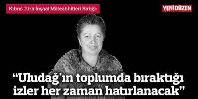 “Uludağ'ın toplumda bıraktığı izler her zaman hatırlanacak”