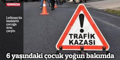 6 yaşındaki çocuk yoğun bakımda