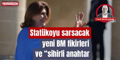 Statükoyu sarsacak yeni BM fikirleri ve “sihirli anahtar"