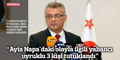 "Ayia Napa'daki olayla ilgili yabancı uyruklu 3 kişi tutuklandı"