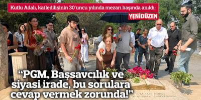 "PGM, Başsavcılık ve siyasi irade, bu sorulara cevap vermek zorunda!"