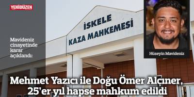 Mehmet Yazıcı ile Doğu Ömer Alçıner, 25'er yıl hapse mahkum edildi