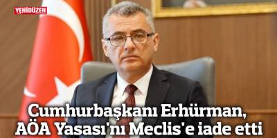 Cumhurbaşkanı Erhürman, AÖA Yasası'nı Meclis'e iade etti