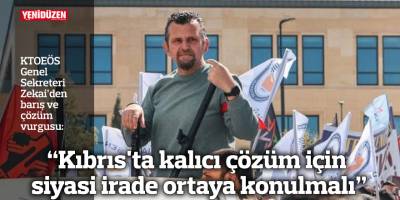 “Kıbrıs'ta kalıcı çözüm için siyasi irade ortaya konulmalı”