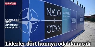 Gözler Ankara'daki NATO Zirvesi'nde