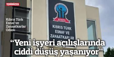 “Yeni işyeri açılışlarında ciddi düşüş yaşanıyor”
