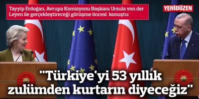 "Türkiye'yi 53 yıllık zulümden kurtarın diyeceğiz"