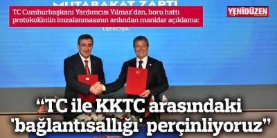 “TC ile KKTC arasındaki 'bağlantısallığı' perçinliyoruz”