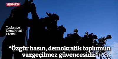 TDP: “Özgür basın, demokratik toplumun vazgeçilmez güvencesidir”