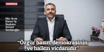 “Özgür basın, demokrasinin ve halkın vicdanıdır”