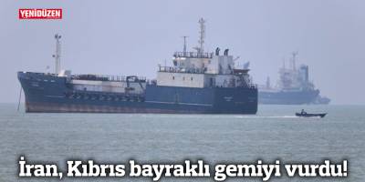 İran, Kıbrıs bayraklı gemiyi vurdu!
