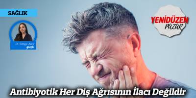 Antibiyotik Her Diş Ağrısının İlacı Değildir