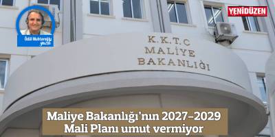 Maliye Bakanlığı’nın 2027-2029 Mali Planı umut vermiyor