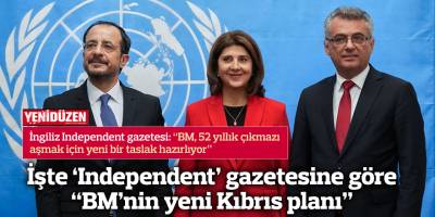 İşte ‘Independent’ gazetesine göre “BM’nin yeni Kıbrıs planı”