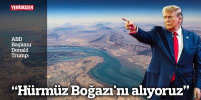 Trump: Hürmüz Boğazı'nı alıyoruz