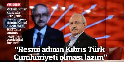 “Resmi adının Kıbrıs Türk Cumhuriyeti olması lazım”