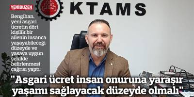 "Asgari ücret insan onuruna yaraşır yaşamı sağlayacak düzeyde olmalı"