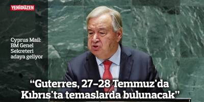 Cyprus Mail: BM Genel Sekreteri adaya geliyor