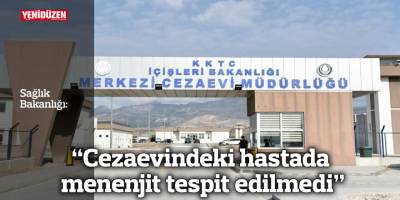 Sağlık Bakanlığı: Cezaevindeki hastada menenjit tespit edilmedi