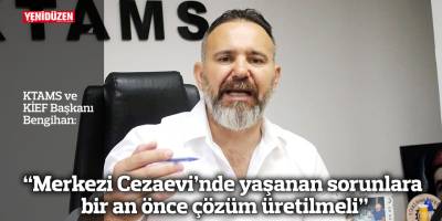 “Merkezi Cezaevi’nde yaşanan sorunlara bir an önce çözüm üretilmeli”