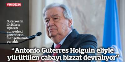 “Antonio Guterres Holguin eliyle yürütülen çabayı bizzat devralıyor”