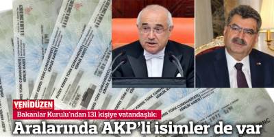 Bakanlar Kurulu'ndan 131 kişiye vatandaşlık