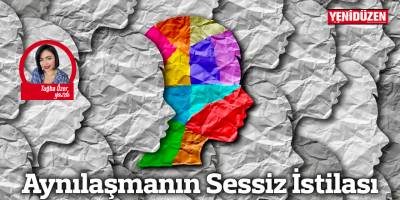 Aynılaşmanın Sessiz İstilası