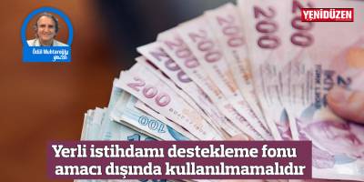 Yerli istihdamı destekleme fonu amacı dışında kullanılmamalıdır