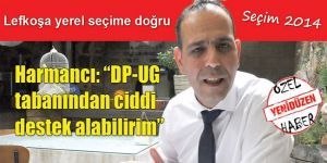 Harmancı: “DP-UG tabanından ciddi destek alabilirim”
