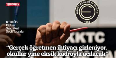 “Gerçek öğretmen ihtiyacı gizleniyor,  okullar yine eksik kadroyla açılacak”