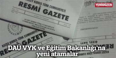 DAÜ VYK ve Eğitim Bakanlığı'na yeni atamalar