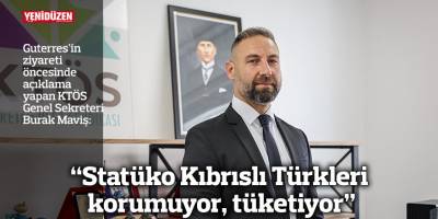 “Statüko Kıbrıslı Türkleri korumuyor, tüketiyor”