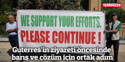 Guterres’in ziyareti öncesinde barış ve çözüm için ortak adım