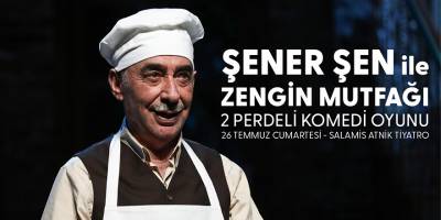 Şener Şen'in Efsane Oyunu "Zengin Mutfağı" İlk kez ülkemizde sahnelenecek
