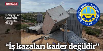 “İş kazaları kader değildir”