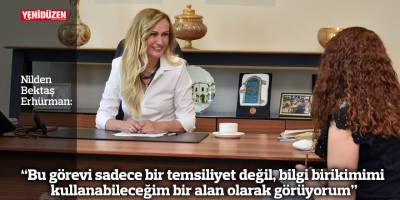 “Bu görevi sadece bir temsiliyet değil, bilgi birikimimi kullanabileceğim bir alan olarak görüyorum”