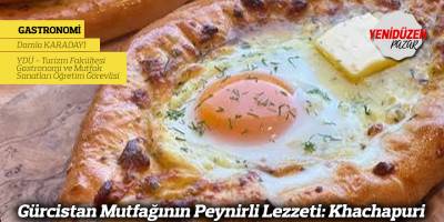 Gürcistan Mutfağının Peynirli Lezzeti: Khachapuri