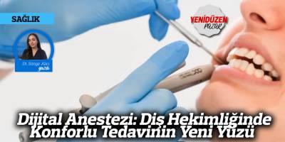 Dijital Anestezi: Diş Hekimliğinde Konforlu Tedavinin Yeni Yüzü