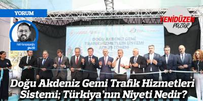 Doğu Akdeniz Gemi Trafik Hizmetleri Sistemi; Türkiya’nın Niyeti Nedir?