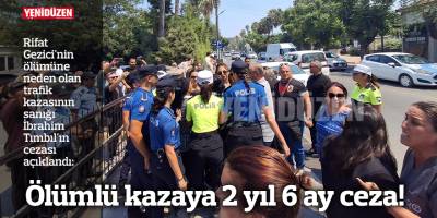 Ölümlü kazaya 2 yıl 6 ay ceza!