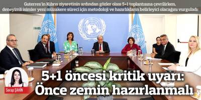 5+1 öncesi kritik uyarı: Önce zemin hazırlanmalı